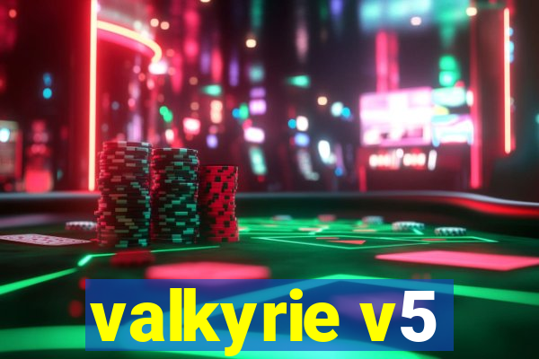 valkyrie v5